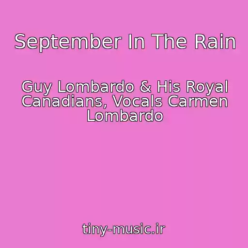 کاور آهنگ September In The Rain از Guy Lombardo & His Royal Canadians, Vocals Carmen Lombardo