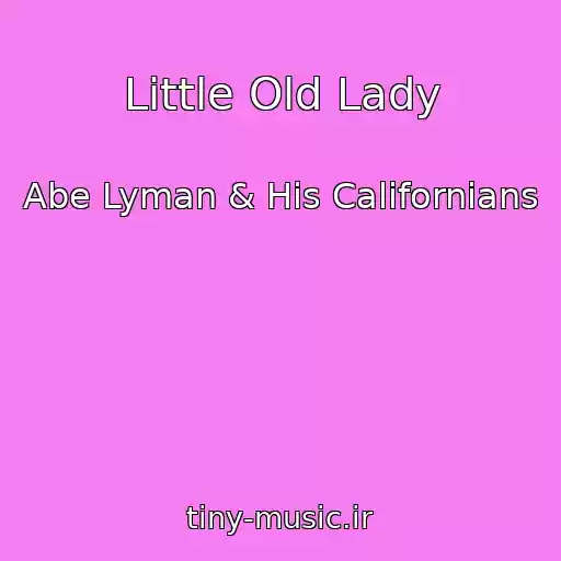 کاور آهنگ Little Old Lady از Abe Lyman & His Californians