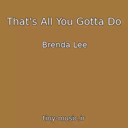 کاور آهنگ That's All You Gotta Do از Brenda Lee