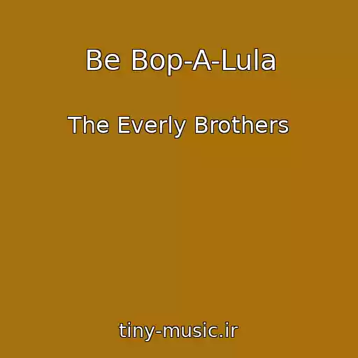 کاور آهنگ Be Bop-A-Lula از The Everly Brothers