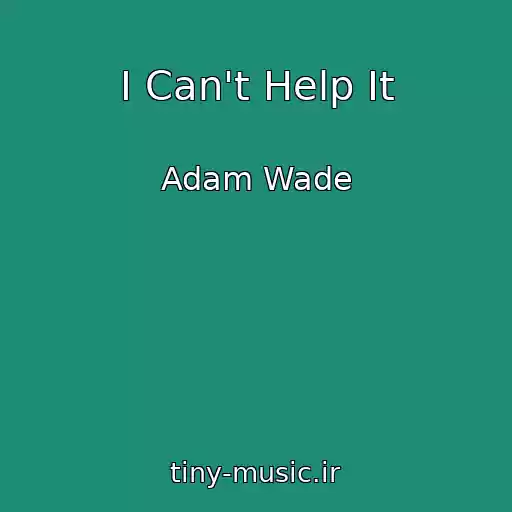 کاور آهنگ I Can't Help It از Adam Wade