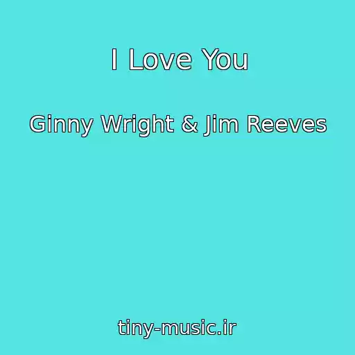 کاور آهنگ I Love You از Ginny Wright & Jim Reeves
