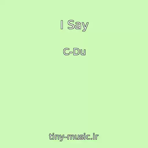 کاور آهنگ I Say از C-Du