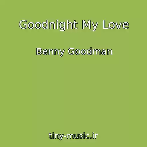 کاور آهنگ Goodnight My Love از Benny Goodman
