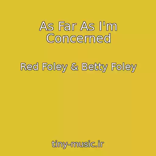کاور آهنگ As Far As I'm Concerned از Red Foley & Betty Foley