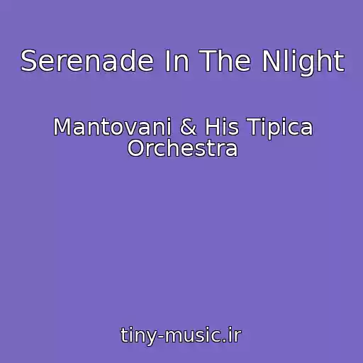 کاور آهنگ Serenade In The Nlight از Mantovani & His Tipica Orchestra