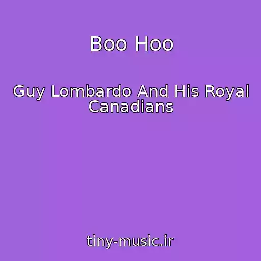 کاور آهنگ Boo Hoo از Guy Lombardo And His Royal Canadians