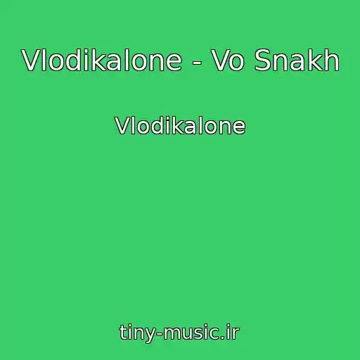 کاور آهنگ Vlodikalone - Vo Snakh از Vlodikalone