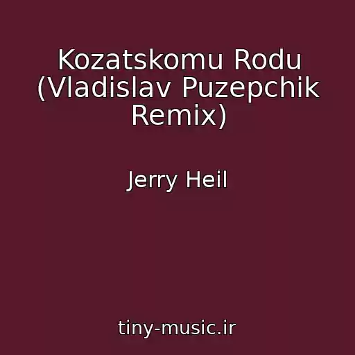 کاور آهنگ Kozatskomu Rodu (Vladislav Puzepchik Remix) از Jerry Heil