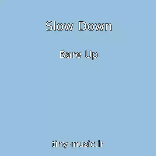 کاور آهنگ Slow Down از Bare Up
