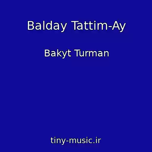 کاور آهنگ Balday Tattim-Ay از Bakyt Turman