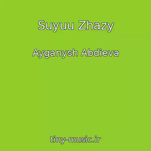 کاور آهنگ Suyuu Zhazy از Ayganysh Abdieva