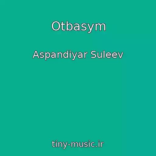 کاور آهنگ Otbasym از Aspandiyar Suleev