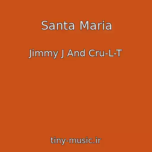 کاور آهنگ Santa Maria از Jimmy J And Cru-L-T