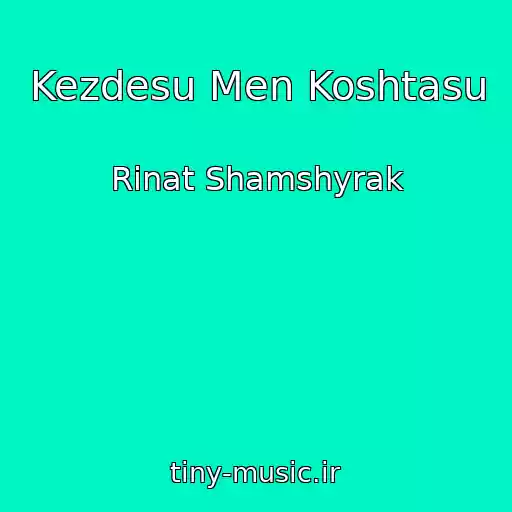 کاور آهنگ Kezdesu Men Koshtasu از Rinat Shamshyrak