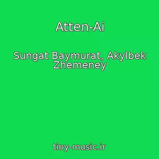 کاور آهنگ Atten-Ai از Sungat Baymurat, Akylbek Zhemeney