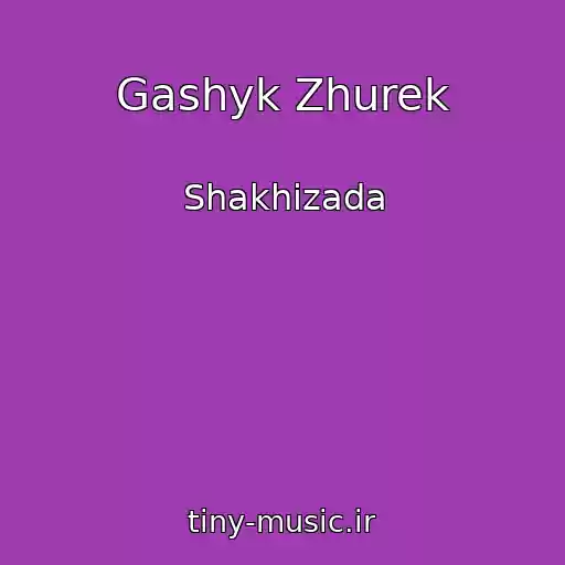 کاور آهنگ Gashyk Zhurek از Shakhizada