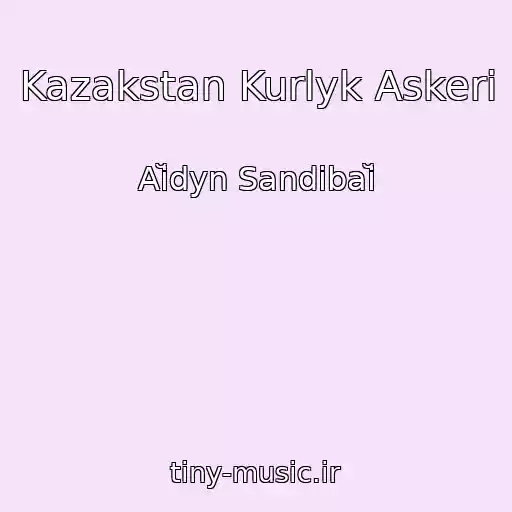 کاور آهنگ Kazakstan Kurlyk Askeri از Aĭdyn Sandibaĭ