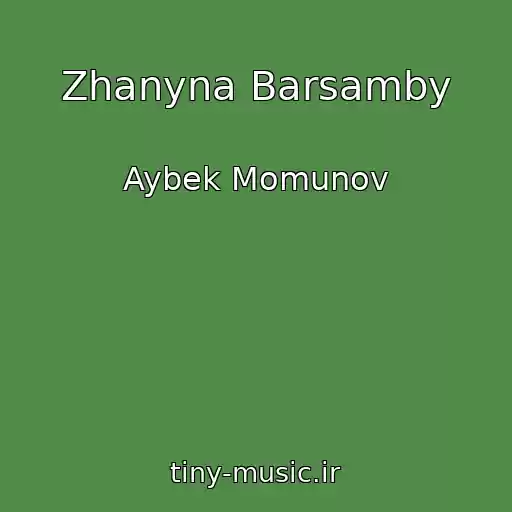 کاور آهنگ Zhanyna Barsamby از Aybek Momunov