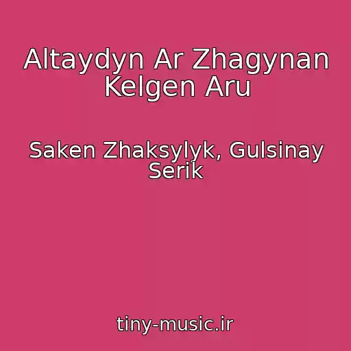 کاور آهنگ Altaydyn Ar Zhagynan Kelgen Aru از Saken Zhaksylyk, Gulsinay Serik