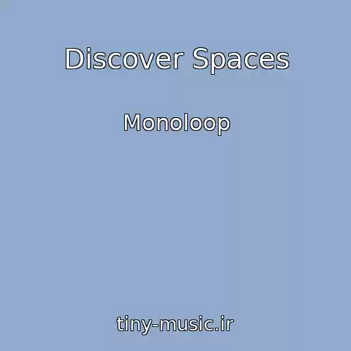کاور آهنگ Discover Spaces از Monoloop