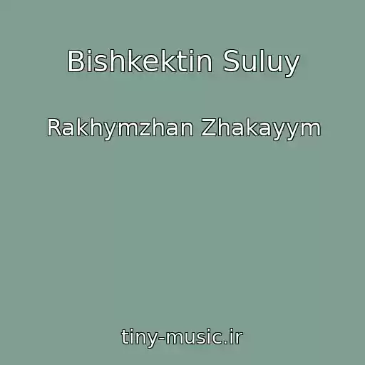 کاور آهنگ Bishkektin Suluy از Rakhymzhan Zhakayym