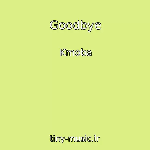 کاور آهنگ Goodbye از Kmoba