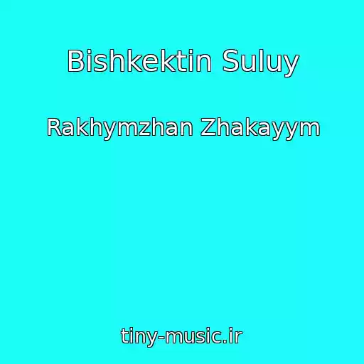 کاور آهنگ Bishkektin Suluy از Rakhymzhan Zhakayym