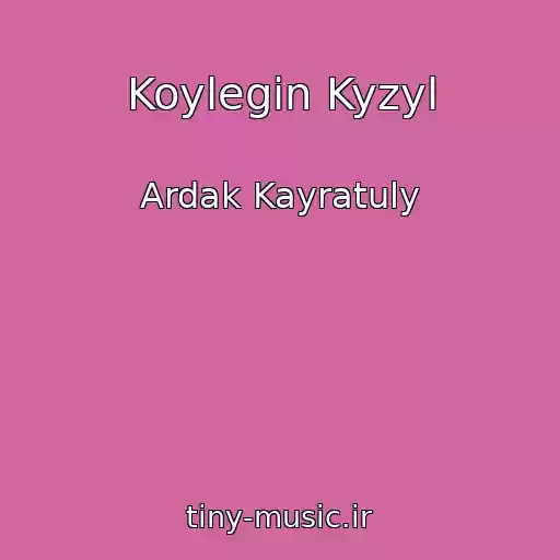 کاور آهنگ Koylegin Kyzyl از Ardak Kayratuly