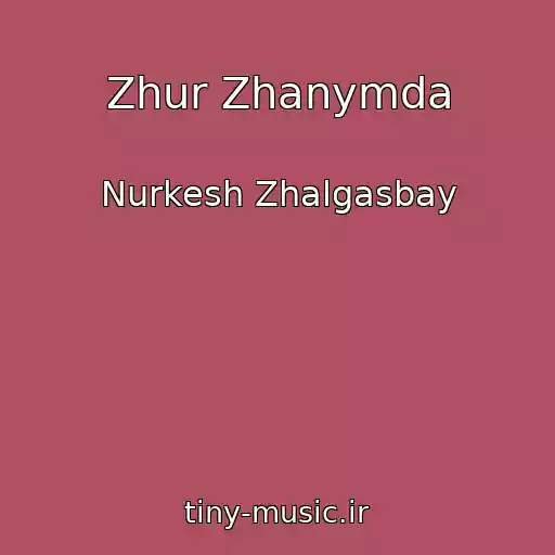 کاور آهنگ Zhur Zhanymda از Nurkesh Zhalgasbay