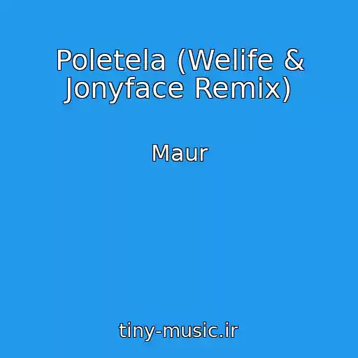 کاور آهنگ Poletela (Welife & Jonyface Remix) از Maur