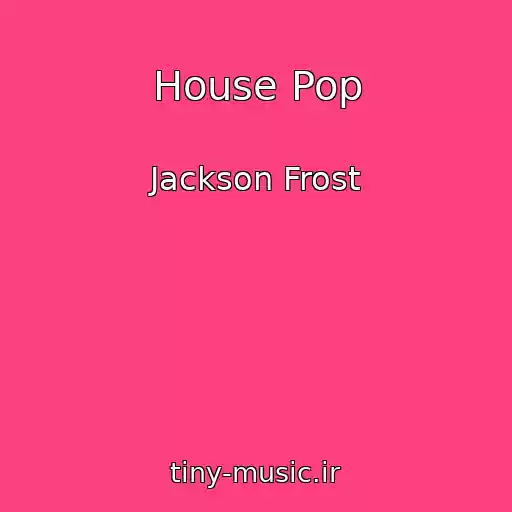 کاور آهنگ House Pop از Jackson Frost