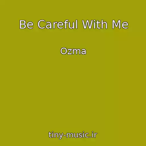 کاور آهنگ Be Careful With Me از Ozma