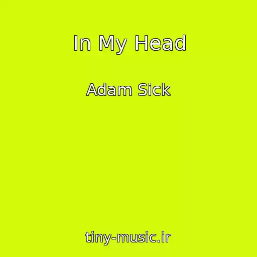کاور آهنگ In My Head از Adam Sick