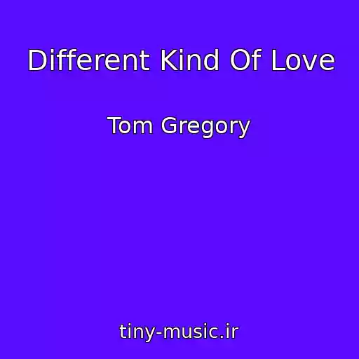 کاور آهنگ Different Kind Of Love از Tom Gregory