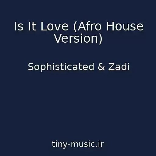 کاور آهنگ Is It Love (Afro House Version) از Sophisticated & Zadi