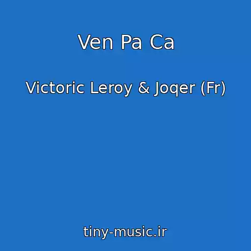 کاور آهنگ Ven Pa Ca از Victoric Leroy & Joqer (Fr)