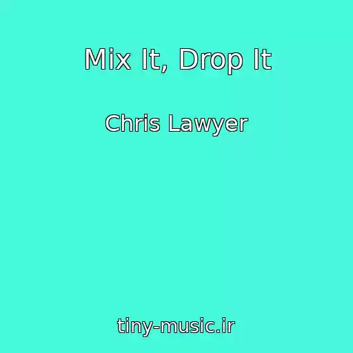 کاور آهنگ Mix It, Drop It از Chris Lawyer