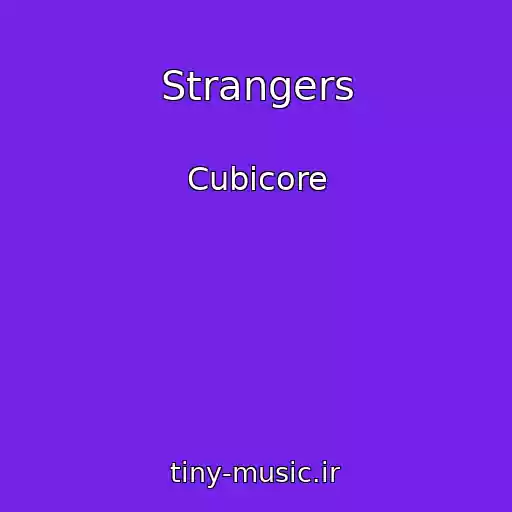 کاور آهنگ Strangers از Cubicore