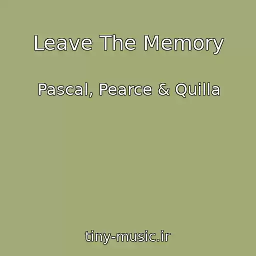 کاور آهنگ Leave The Memory از Pascal, Pearce & Quilla