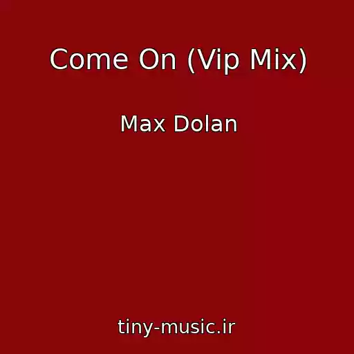 کاور آهنگ Come On (Vip Mix) از Max Dolan