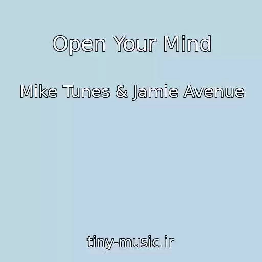 کاور آهنگ Open Your Mind از Mike Tunes & Jamie Avenue