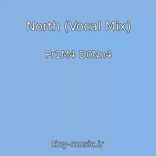 کاور آهنگ North (Vocal Mix) از Pr1M4 D0Nn4