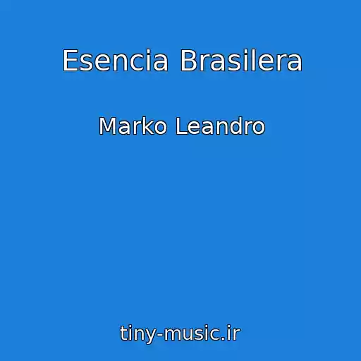 کاور آهنگ Esencia Brasilera از Marko Leandro