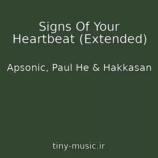 کاور آهنگ Signs Of Your Heartbeat (Extended) از Apsonic, Paul He & Hakkasan