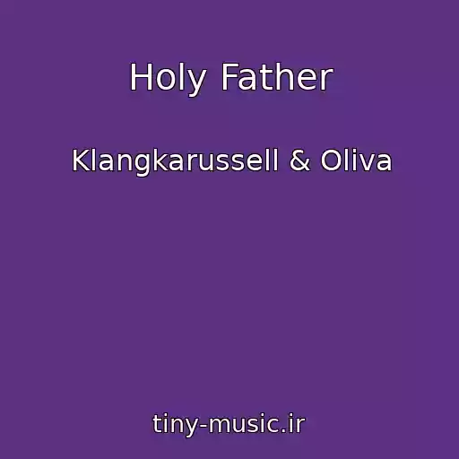 کاور آهنگ Holy Father از Klangkarussell & Oliva