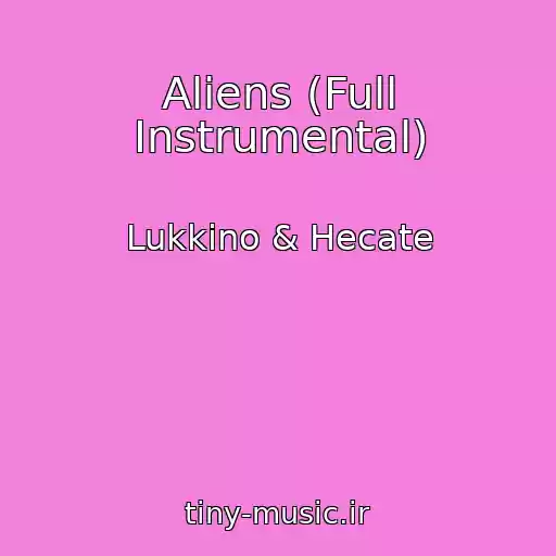 کاور آهنگ Aliens (Full Instrumental) از Lukkino & Hecate