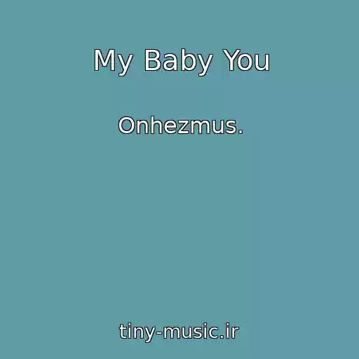 کاور آهنگ My Baby You از Onhezmus.