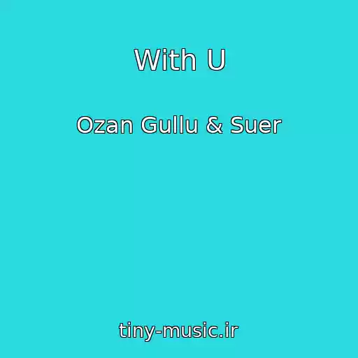 کاور آهنگ With U از Ozan Gullu & Suer