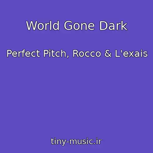 کاور آهنگ World Gone Dark از Perfect Pitch, Rocco & L'exais